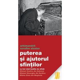 Puterea si ajutorul sfintilor - cu trei vieti inedite de sfinti: Sfantul Onufrie din Gabrovo Sfantul Gheorghe din Serdica Sfanta Zlata din Meglenia - arhim. Serafim Alexiev