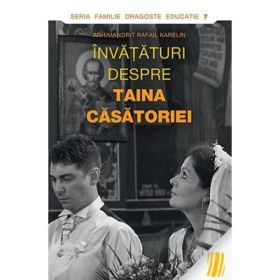 Invataturi despre Taina Casatoriei - arhim. Rafail Karelin