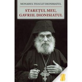 Staretul meu, Gavriil Dionisiatul - Monahul Teoclit Dionisiatul