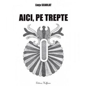 Aici, pe trepte - Liuta Scarlat