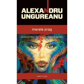 Marele prag (paperback) - Alexandru Ungureanu