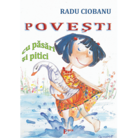 Povesti cu pasari si pitici - Radu Ciobanu. Contine ilustratii