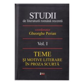 Studii de literatura romana recenta. Volumul 1 - Gheorghe Perian
