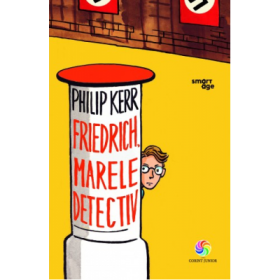 Friedrich, marele detectiv - Philip Kerr. Traducere de Mihaela Serbanescu