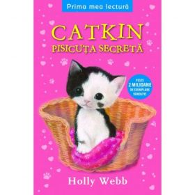 Catkin. Pisicuta Secreta - Holly Webb