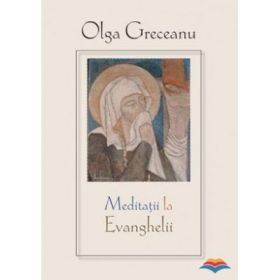 Meditatii la Evanghelii - Olga Greceanu