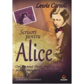 Scrisori pentru Alice. Opt sau noua sfaturi intelepte pentru compunerea scrisorilor - Lewis Carroll