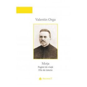 MOTA, pagini de viata, file de istorie - Valentin Org