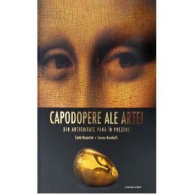 Capodopere ale artei din antichitate pana in prezent - Lucia Gasparini