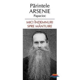 Mici indemnuri spre mantuire - arhim. Arsenie Papacioc