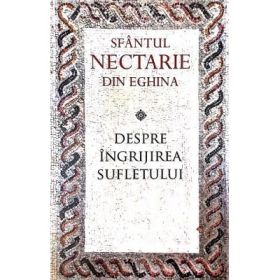 Despre ingrijirea sufletului - sf. Nectarie de Eghina