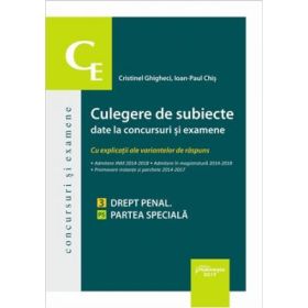 Culegere de subiecte date la concursuri si examene. 3 Drept penal. Partea speciala - Cristinel Ghigheci