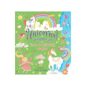 Unicornul fermecat - Samantha Williams. Ilustratii de Sam Loman