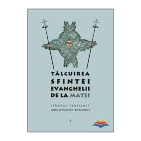 Talcuirea Sfintei Evanghelii de la Matei - sf. Teofilact al Bulgariei