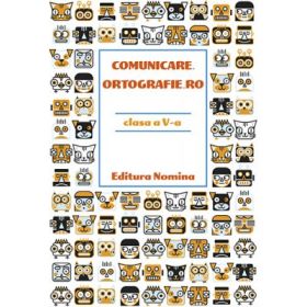 Comunicare. Ortografie. RO clasa a 5-a - Monica Halaszi