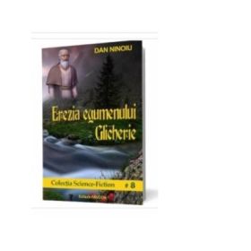 Erezia egumenului Glicherie - Dan Ninoiu