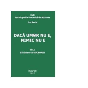 Daca umor nu e, nimic nu e - sa radem cu doctori Vol. 1 - Ion Pecie