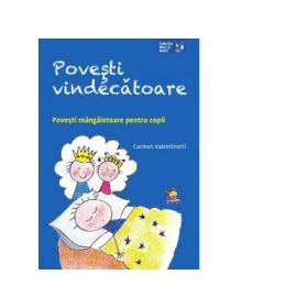 Povesti vindecatoare. Povesti mangaietoare pentru copii - Carmen Valentinotti
