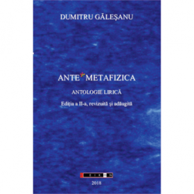 Ante Metafizica - Antologie lirica. Ed. a II-a - Dumitru Galesanu