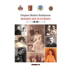 Boierii mei si Europa - Despina Skeletti-Budisteanu