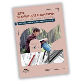 Teste de evaluare formativa - Limba si literatura romana - clasa a X-a - OPTIMIZATORUL tau DE PERFORMANTA - Mihaela Popa