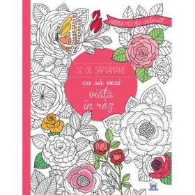 Agenda mea de colorat. 52 de saptamani ca sa vezi viata in roz - Marica Zottino