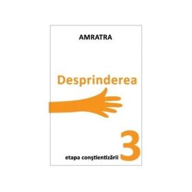 Desprinderea. Etapa Constientizarii - Amratra
