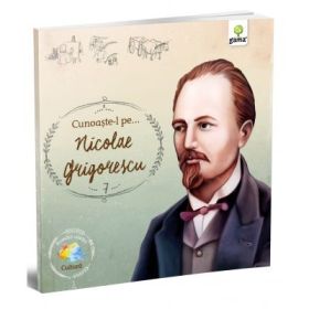 Cunoaste-l pe... Nicolae Grigorescu. Colectia Romani celebri