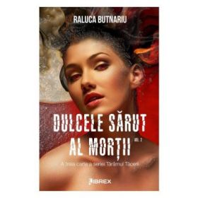 Dulcele sarut al mortii volumul 2 - Raluca Butnariu