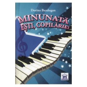 Minunata esti, Copilarie! - Dorina Buzdugan