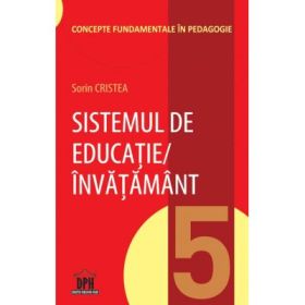 Sistemul de educatie, invatamant. Volumul 5 - Sorin Cristea