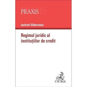 Regimul juridic al institutiilor de credit - Silberstein Ianfred