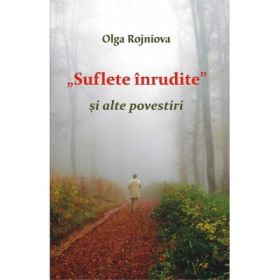 Suflete inrudite si alte povestiri - Olga Rojniova