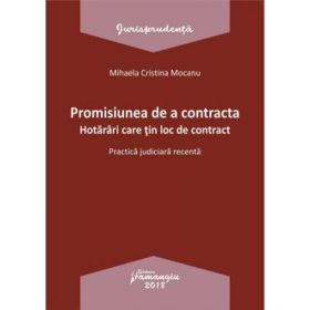 Promisiunea de a contracta. Hotarari care tin loc de contract - Mihaela Cristina Mocanu