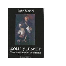 Soll si Haben. Chestiunea evreilor din Romania - Ioan Slavici