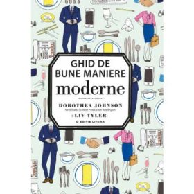 Ghid de bune maniere moderne - Liv Tyler, Dorothea Johnson