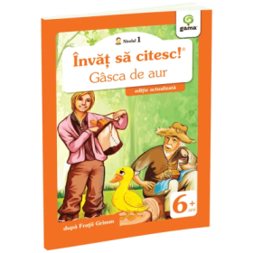 Invat sa citesc! Nivelul 1. Gasca de aur - dupa Fratii Grimm