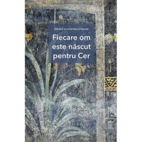 Fiecare om este nascut pentru Cer - Inochentie al Penzei