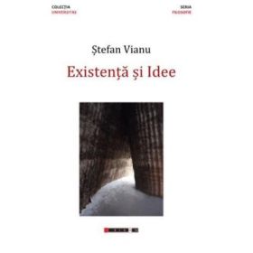 Existenta si Idee - Stefan Vianu