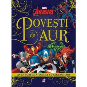 Avengers. Povesti de aur. Aventuri din lumea supereroilor