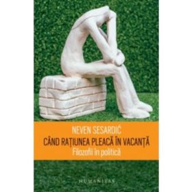 Cand ratiunea pleaca in vacanta - Neven Sesardic