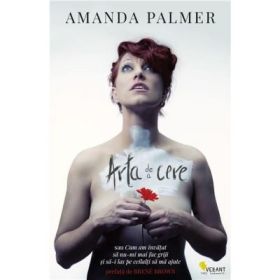 Arta de a cere - Amanda Palmer