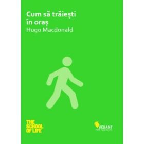 Cum sa traiesti in oras - Hugo Macdonald