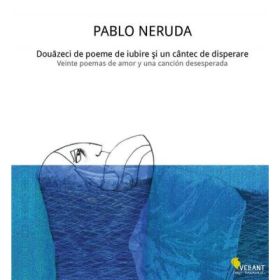 Douazeci de poeme de iubire si un cantec de disperare - Pablo Neruda