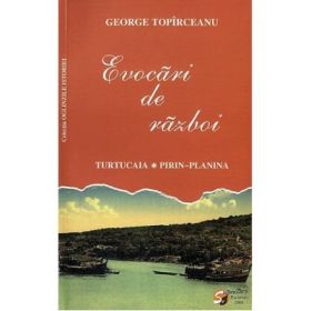 Evocari de razboi. Turtucaia. Pirin-Planina - George Toparceanu