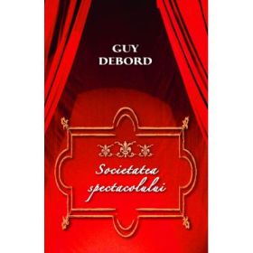 Societatea spectacolului - Guy Debord
