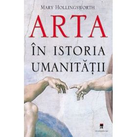 Arta in istoria umanitatii - Mary Hollingsworth