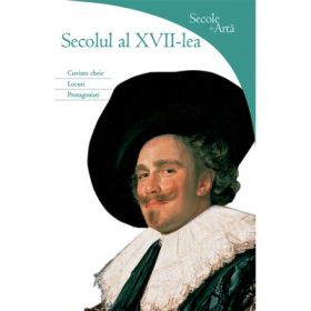 Secole de arta. Secolul al XVII-lea - Rosa Giorgi
