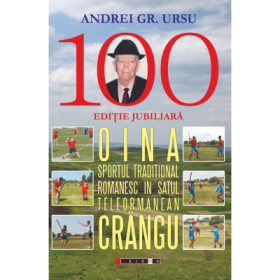 Oina - sportul traditional romanesc in satul teleormanean Crangu. Editie jubiliara - Andrei Gr. Ursu