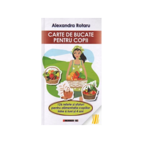 Carte de bucate pentru copii - Alexandra Rotaru